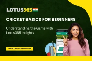 Read more about the article Cricket Basics for Beginners: Understanding the Game with Lotus365 Insights