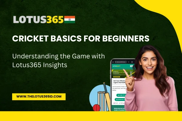 Read more about the article Cricket Basics for Beginners: Understanding the Game with Lotus365 Insights