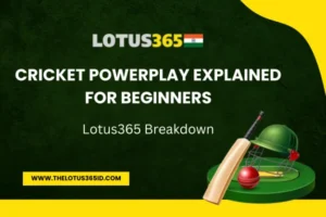 Read more about the article Cricket Powerplay Explained for Beginners: Lotus365 Breakdown