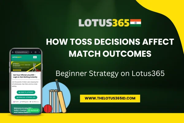 Read more about the article How Toss Decisions Affect Match Outcomes: Beginner Strategy on Lotus365