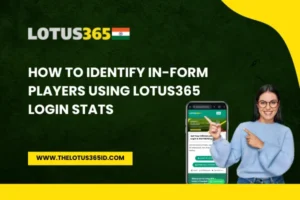 Read more about the article How to Identify In-Form Players Using Lotus365 Login Stats