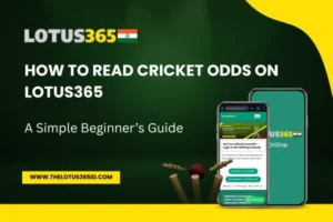 Read more about the article How to Read Cricket Odds on Lotus365: A Simple Beginner’s Guide